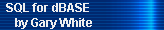 SQL for dBASE 
     by Gary White