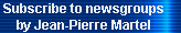 Subscribe to newsgroups 
   by Jean-Pierre Martel