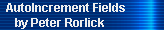 AutoIncrement Fields 
     by Peter Rorlick