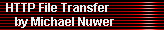 HTTP File Transfer 
     by Michael Nuwer