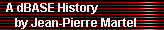 A dBASE History 
     by Jean-Pierre Martel