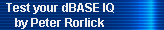 Test your dBASE IQ 
     by Peter Rorlick
