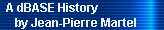 A dBASE History 
     by Jean-Pierre Martel