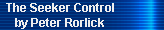 The Seeker Control 
     by Peter Rorlick