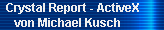 Crystal Report - ActiveX 
     von Michael Kusch