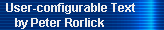 User-configurable Text 
     by Peter Rorlick