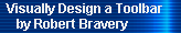 Visually Designing a Toolbar 
     by Robert Bravery