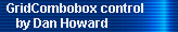 GridCombobox control 
     by Dan Howard