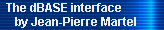 The dBASE interface 
     by Jean-Pierre Martel