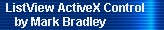 ListView ActiveX Control 
     by Mark Bradley