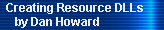 Creating Resource DLLs 
     by Dan Howard
