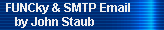 FUNCky & SMTP Email 
     by John Staub