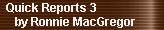 Quick Reports 3 
     by Ronnie MacGregor