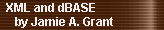 XML and dBASE
     by Jamie A. Grant